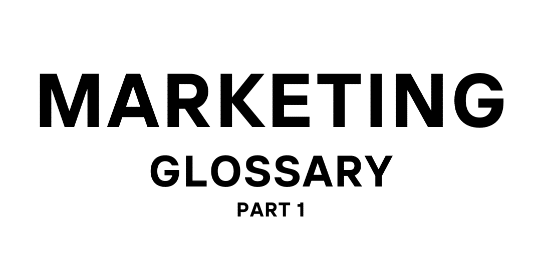 MARKETING GLOSSARY PART 1
