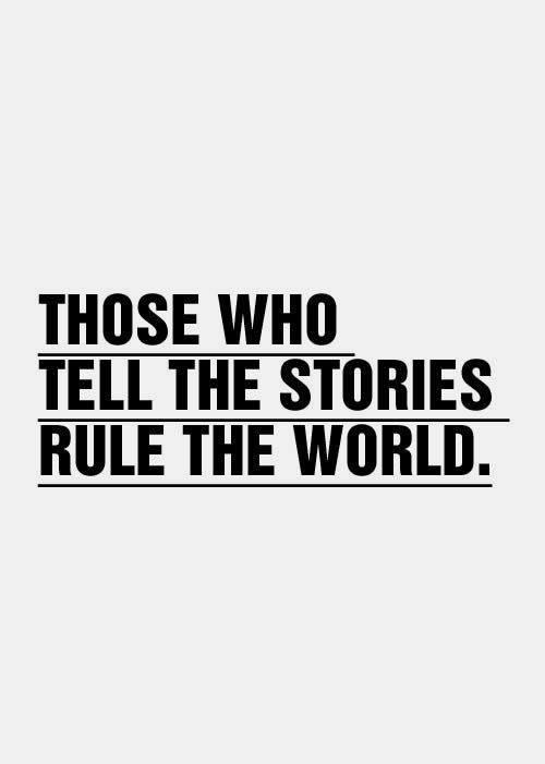 Those who tell the stories