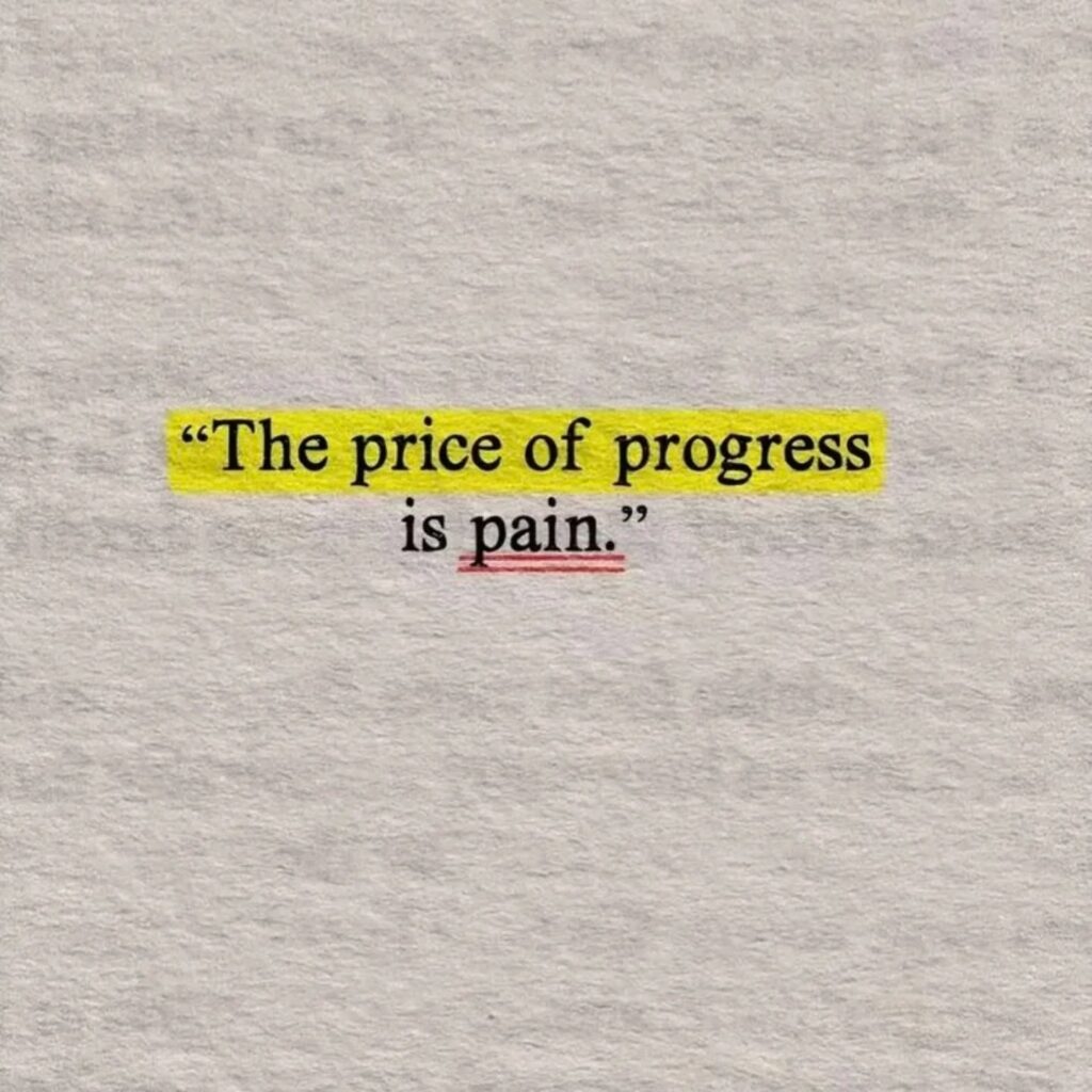 The price of progress is pain.
