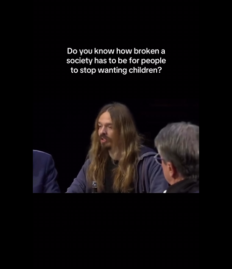 Do you know how broken a society has to be for people to stop wanting children?